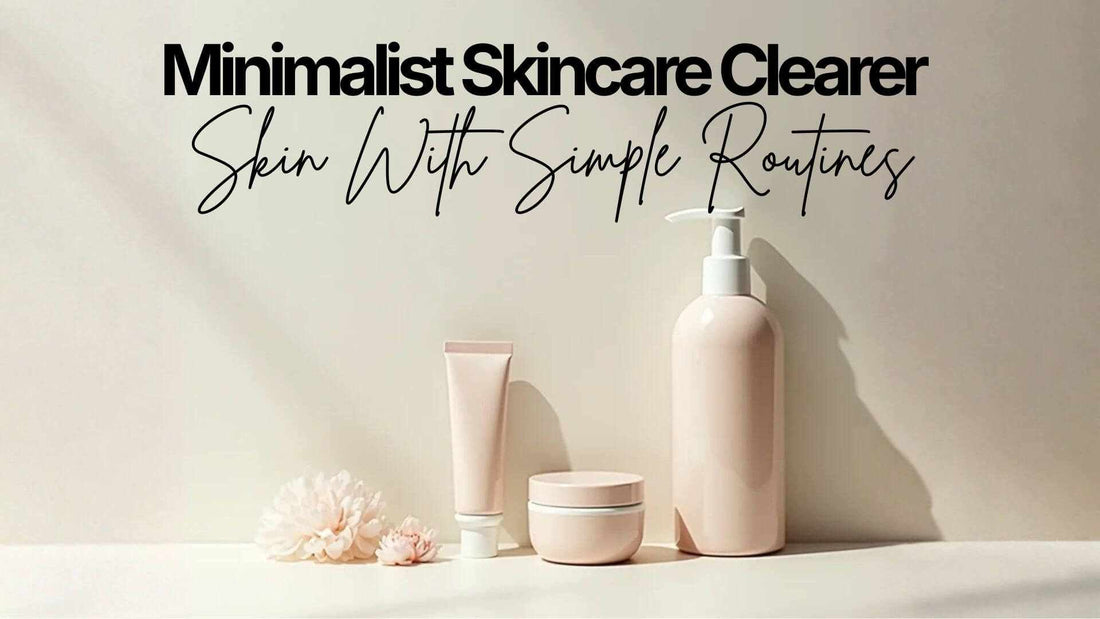 Minimalist Skincare - Minimalist Skincare Clearer Skin With Simple Routines