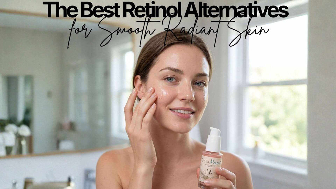 Retinol Alternative - The Best Retinol Alternatives for Smooth Radiant Skin