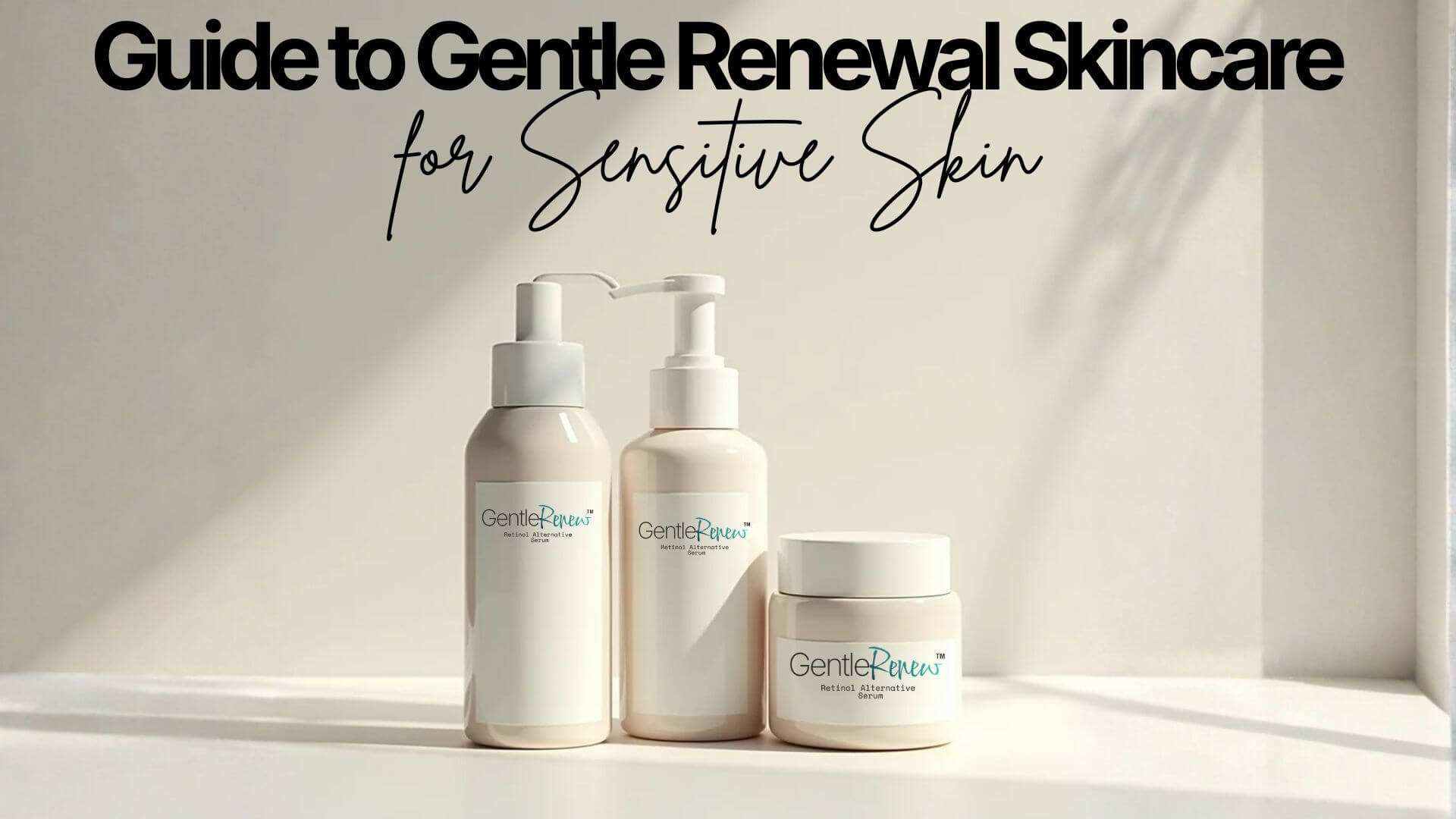 Guide to gentle renewal skincare for sensitive skin products and routine illustration