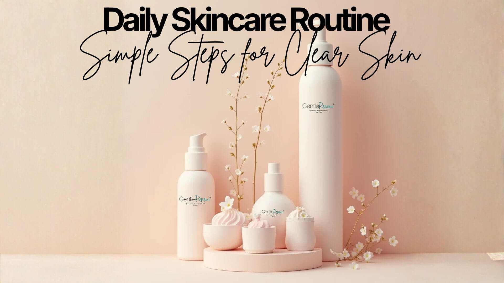 Daily Skincare Routine - Daily Skincare Routine Simple Steps for Clear Skin